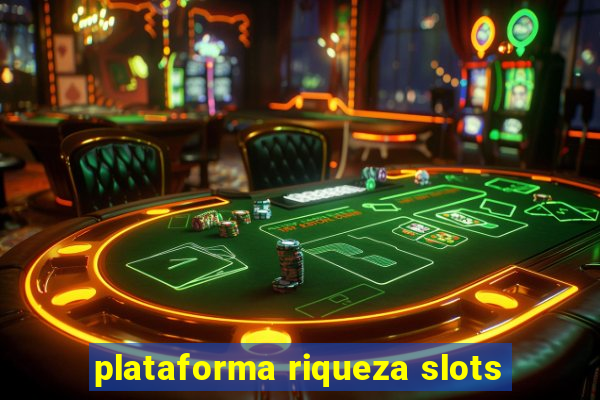 plataforma riqueza slots